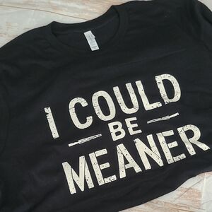 Meaner .. Graphic Tee Pressed by Me .. Bella Canvas ,,‎ 2XL